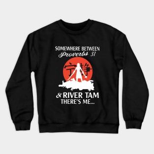 Somewhere Between Perverbs 31 And River Tam Theres Me Wife T Shirts Crewneck Sweatshirt